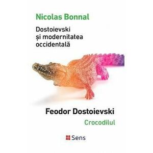 Dostoievski si modernitatea occidentala - Nicolas Bonnal imagine