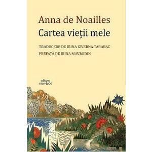 Cartea vietii mele - Anna de Noailles imagine