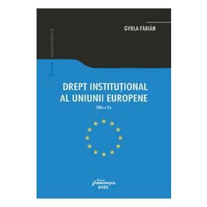 Drept institutional al Uniunii Europene Ed.3 - Gyula Fabian imagine