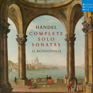 Handel: Complete Solo Sonatas | Il Rossignolo imagine