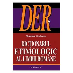 Dictionarul etimologic al limbii romane - Alexandru Cioranescu imagine