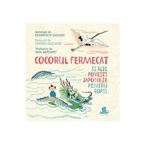 Cocorul fermecat si alte povesti japoneze pentru copii - Florence Sakade, Yoshio Hayashi imagine