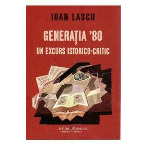 Generatia 80, un excurs istorico-critic - Ioan Lascu imagine