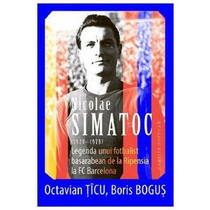 Nicolae Simatoc, legenda unui fotbalist basarabean de la Ripensia la FC Barcelona - Octavian Ticu, Boris Bogus imagine