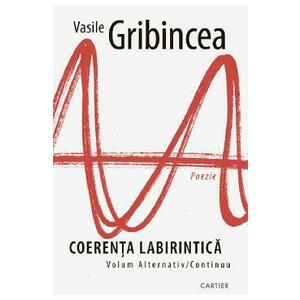 Coerenta labirintica - Vasile Gribincea imagine
