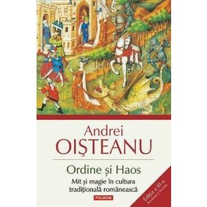 Ordine si Haos. Mit si magie in cultura traditionala romaneasca - Andrei Oisteanu imagine