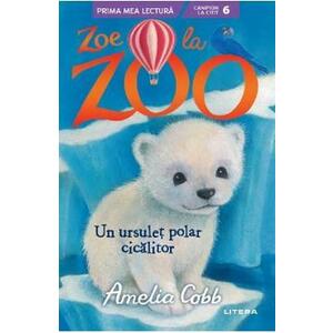 Zoe la Zoo. Un ursulet polar cicalitor - Amelia Cobb imagine