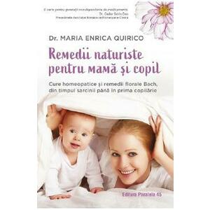 Remedii naturiste pentru mama si copil - Maria Enrica Quirico imagine