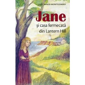 Jane si casa fermecata din Lantern Hill - Lucy Maud Montgomery imagine