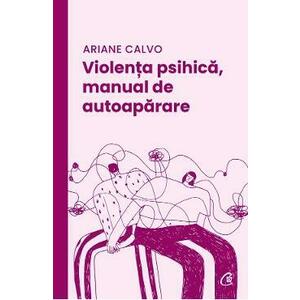 Violenta psihica, manual de autoaparare - Ariane Calvo imagine