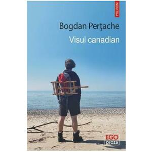 Visul canadian - Bogdan Pertache imagine