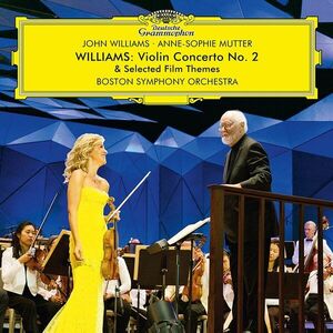 Williams: Violin Concerto No. 2 & Selected Film Themes | John Williams, Anne-Sophie Mutter, Boston Symphony Orchestra imagine
