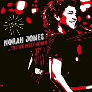 'Til We Meet Again (Live) | Norah Jones imagine