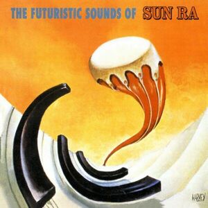 The Futuristic Sounds Of Sun Ra (60th Anniversary Edition) | Sun Ra imagine