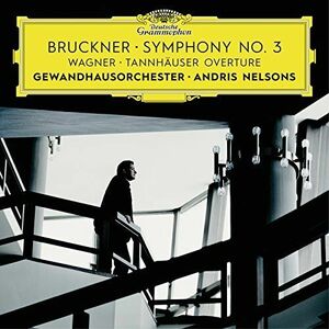 Bruckner: Symphony No. 3 / Wagner: Tannhauser Overture Live | Gewandhausorchester Leipzig, Andris Nelsons imagine