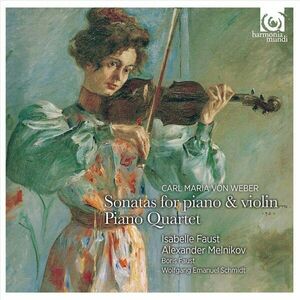 Sonatas for Violin & Piano | Carl Maria Von Weber, Isabelle Faust, Alexander Melnikov imagine