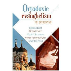 Ortodoxie si evanghelism: trei perspective - Bradley Nassif imagine