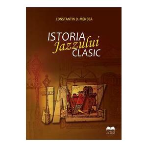 Istoria jazzului clasic - Constatin D. Mendea imagine