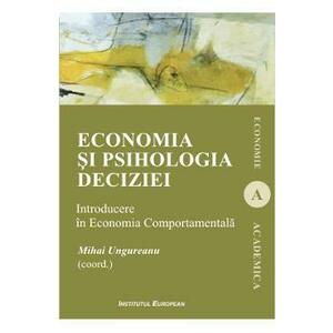 Economia si psihologia deciziei - Mihai Ungureanu imagine