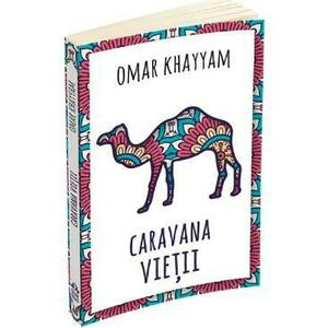 Caravana vietii - Omar Khayyam imagine