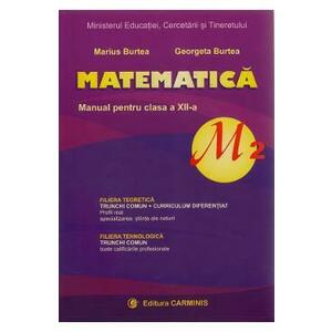 Matematica - Clasa 12 M2 - Manual - Marius Burtea, Georgeta Burtea imagine
