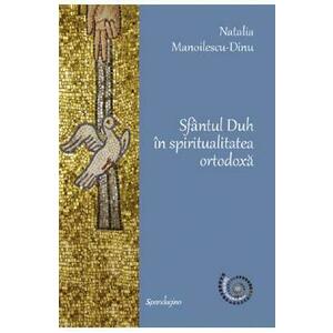 Sfantul Duh in spiritualitatea ortodoxa - Natalia Manoilescu Dinu imagine