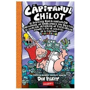 Capitanul Chilot si invazia bucatareselor incredibil de obraznice din spatiu - Dav Pilkey imagine