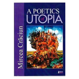 A Poetics Of Utopia - Mircea Craciun imagine