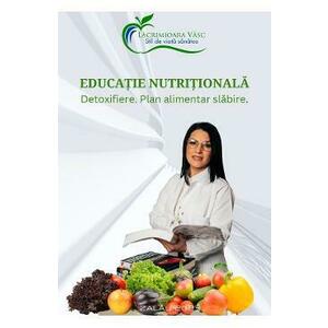 Educatie nutritionala. Detoxifiere. Plan alimentar slabire - Lacrimioara Vasc imagine