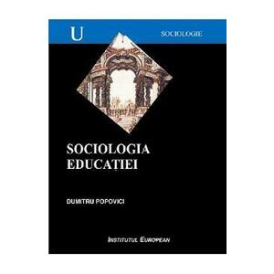 Sociologia educatiei - Dumitru Popovici imagine
