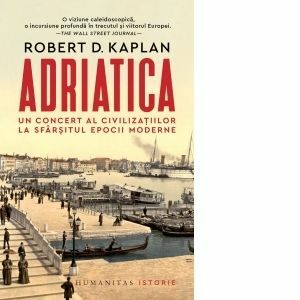 Adriatica. Un concert al civilizatiilor la sfarsitul epocii moderne imagine