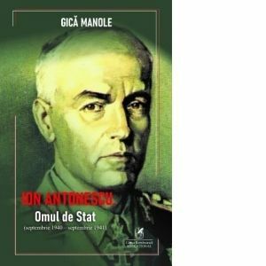 Ion Antonescu. Omul de Stat (septembrie 1940 &ndash; septembrie 1941) imagine