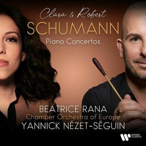 Clara & Robert Schumann: Piano Concertos | Beatrice Rana, Chamber Orchestra of Europe, Yannick Nezet-Seguin imagine