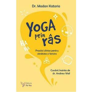 Yoga prin ras. Practici zilnice pentru sanatate si fericire - Dr. Madan Kataria imagine