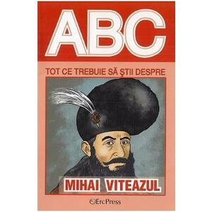 ABC Tot ce trebuie sa stii despre Mihai Viteazul imagine