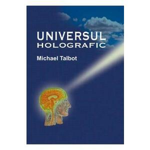 Universul Holografic - Michael Talbot imagine
