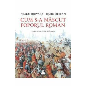 Cum s-a nascut poporul roman - Neagu Djuvara, Radu Oltean imagine