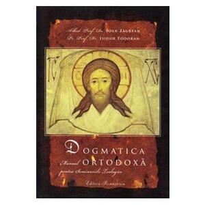 Dogmatica ortodoxa - Ioan Zagrean, Isidor Todoran imagine