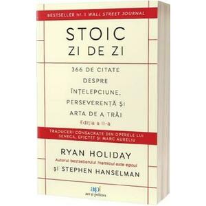 Stoic zi de zi: 366 de citate despre intelepciune, perseverenta si arta de a trai Ed.2 - Ryan Holiday, Stephen Hanselman imagine