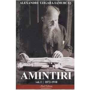 Amintiri Vol.1: 1872-1910 - Alexandru Tzigara-Samurcas imagine