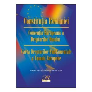Constitutia Romaniei. Conventia Europeana a Drepturilor Omului Ed.18 Act.16 mai 2023 imagine