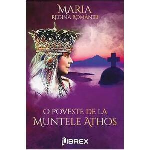 O poveste de la muntele Athos - Maria, Regina Romaniei imagine