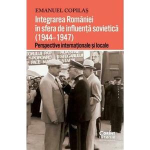 Integrarea Romaniei in sfera de influenta sovietica (1944-1947) - Emanuel Copilas imagine