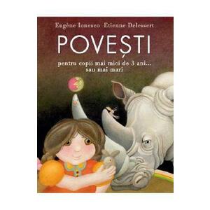 Povesti pentru copii mai mici de 3 ani...sau mai mari - Eugene Ionesco, Etienne Delessert imagine