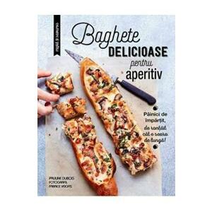 Baghete delicioase pentru aperitiv - Pauline Dubois imagine