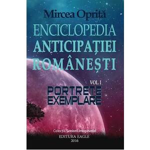 Enciclopedia anticipatiei romanesti Vol.1: Portrete exemplare - Mircea Oprita imagine
