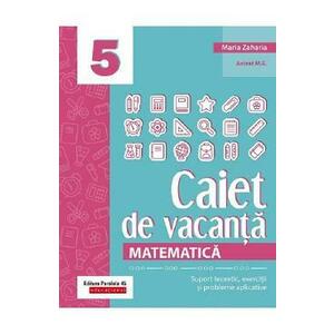 Caiet de vacanta. Matematica - Clasa 5 - Maria Zaharia imagine