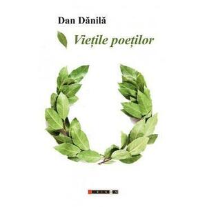 Vietile poetilor - Dan Danila imagine