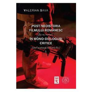 Post/neoistoria filmului romanesc (si nu numai) in mono-dialoguri critice Vol.3 - Valerian Sava imagine