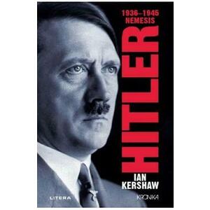 Hitler 1936-1945. Nemesis - Ian Kershaw imagine